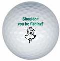 shouldn't you be fishing golf ball print